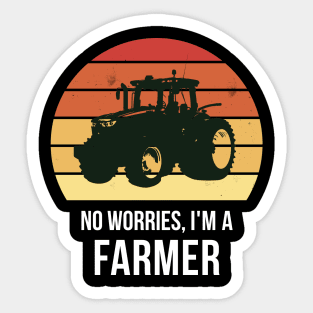 No worries i'm a farmer Sticker